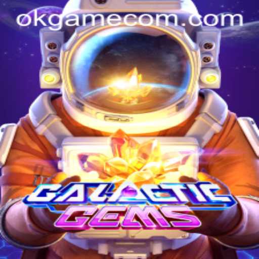 Discover GalacticGems - The Ultimate OKGame Experience
